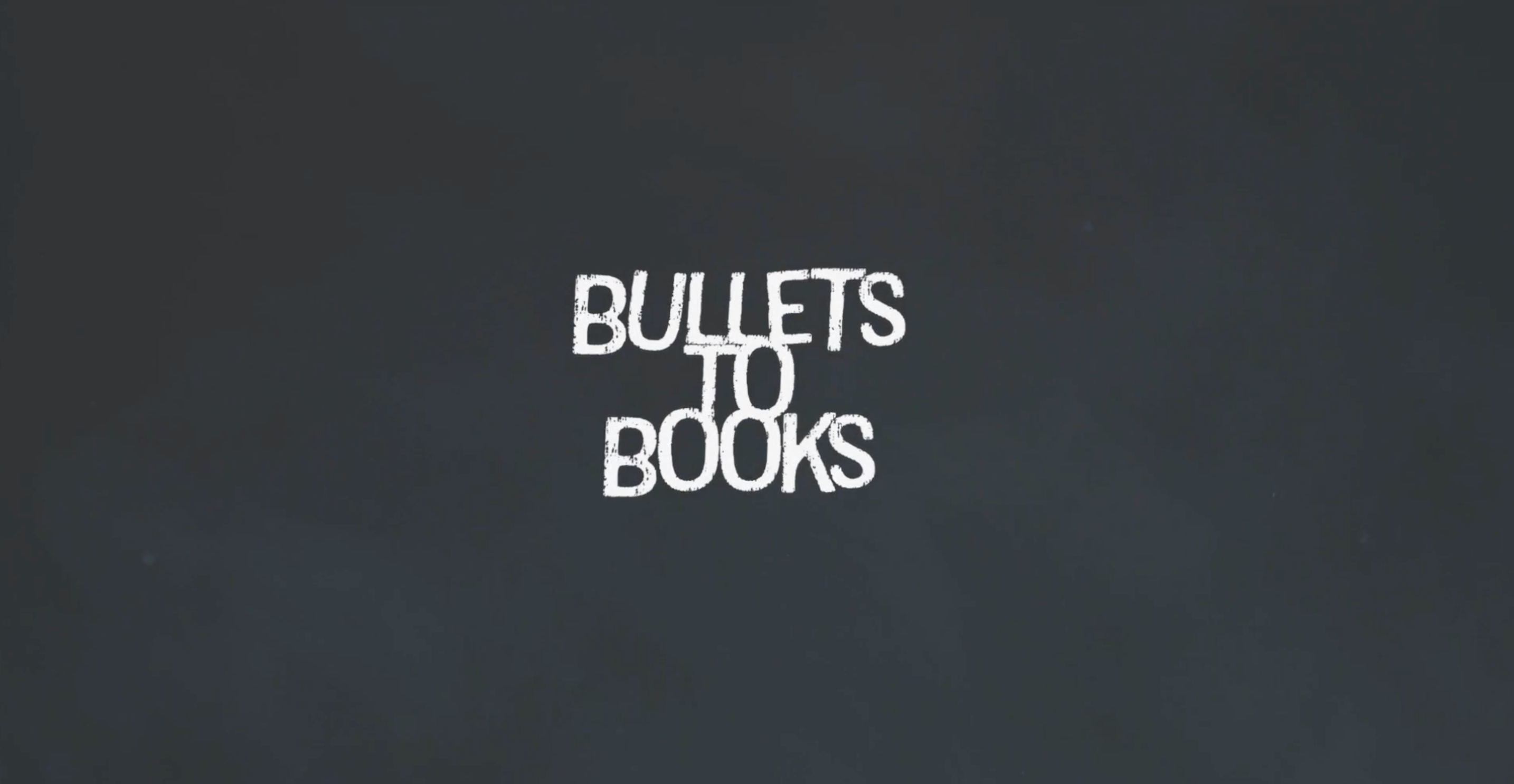 Bullets to Books